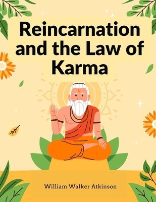 William Walker Atkinson - Reincarnation and the Law of Karma, Häftad