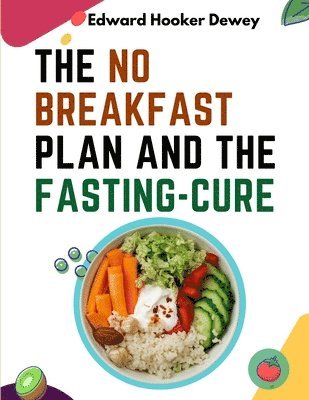 Edward Hooker Dewey - No Breakfast Plan and the Fasting-Cure, Häftad