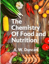 bokomslag The Chemistry Of Food and Nutrition