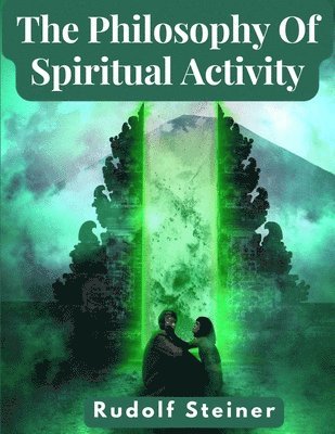 bokomslag The Philosophy Of Spiritual Activity