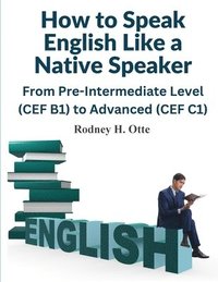bokomslag How to Speak English Like a Native Speaker