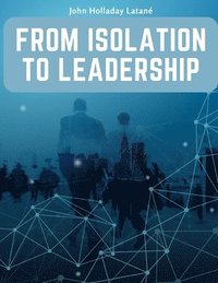 bokomslag From Isolation to Leadership