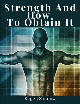 bokomslag Strength And How To Obtain It