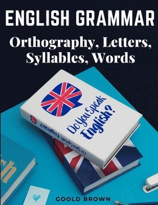 bokomslag English Grammar - Orthography, Letters, Syllables, Words