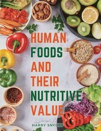 bokomslag Human Foods and Their Nutritive Value