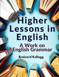 bokomslag Higher Lessons in English