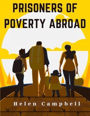 Helen Campbell - Prisoners of Poverty Abroad, Häftad