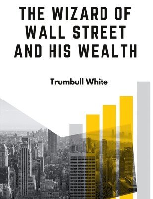 The Wizard Of Wall Street And His Wealth 1