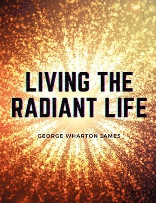 Living the Radiant Life 1