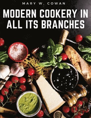 Modern Cookery in All Its Branches 1
