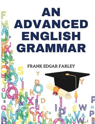 Frank Edgar Farley - Advanced English Grammar, Häftad