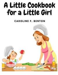 bokomslag A Little Cookbook for a Little Girl