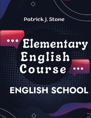 Elementary English Course: From Grammar to Vocabulary and Pronunciation 1