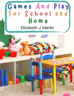 Games And Play For School and Home 1