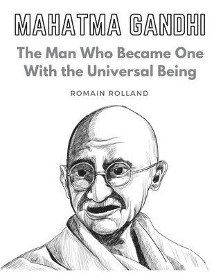 bokomslag Mahatma Gandhi: The Man Who Became One With the Universal Being