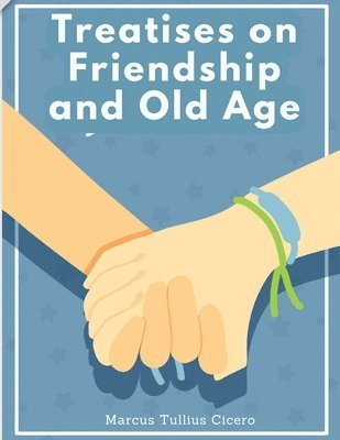 bokomslag Treatises on Friendship and Old Age: Letters of Marcus Tullius Cicero