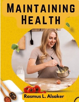 Maintaining Health: What, How, and When to Eat 1