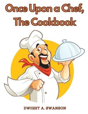 Once Upon a Chef, The Cookbook: Recipes You Can Easily Make at Home 1