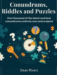 bokomslag Conundrums, Riddles and Puzzles: One thousand of the latest and best conundrums entirely new and original