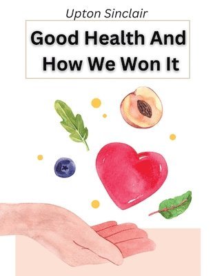 bokomslag Good Health And How We Won It: The New Hygiene