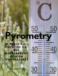 bokomslag Pyrometry - A Practical Treatise on the Measurement of High Temperatures