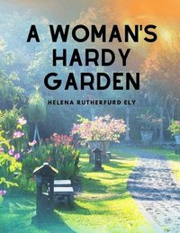 bokomslag Woman's Hardy Garden