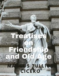 bokomslag Treatises on Friendship and Old Age