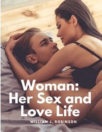 bokomslag Woman: Her Sex and Love Life