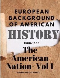 bokomslag The American Nation- Vol 1 - European Background Of American History (1300-1600)