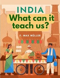 bokomslag India - What can it teach us?: A Course of Lectures Delivered before the University Of Cambridge