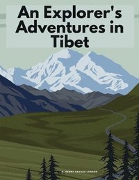 bokomslag An Explorer's Adventures in Tibet