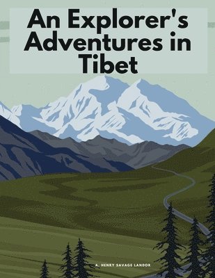 An Explorer's Adventures in Tibet 1