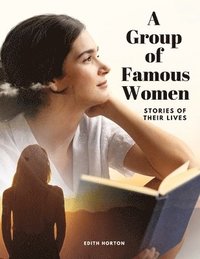 bokomslag A Group of Famous Women: Stories of their lives