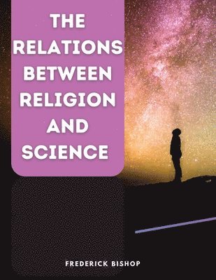 bokomslag The Relations Between Religion and Science