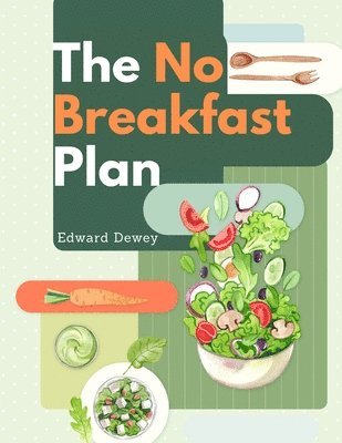 bokomslag The No Breakfast Plan: Fasting Cure