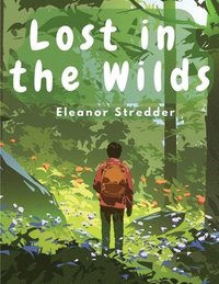 bokomslag Lost in the Wilds: Children's Adventure Stories