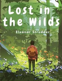 bokomslag Lost in the Wilds: Children's Adventure Stories