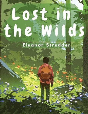 bokomslag Lost in the Wilds: Children's Adventure Stories