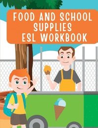 bokomslag Fun and Colorful Kindergarten Workbook: ESL Food and School Supplies Worksheets for Kids - Marianne V. Schulman