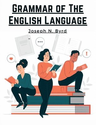 bokomslag Grammar of The English Language: The Origin of Language and Study of Grammar