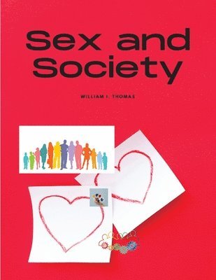 William I Thomas - Sex and Society, Häftad