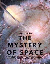 bokomslag The Mystery of Space - A Study of the Hyperspace Movement in the Light of the Evolution of New Psychic Faculties and an Inquiry into the Genesis and Essential Nature of Space