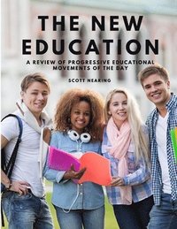bokomslag The New Education - A Review of Progressive Educational Movements of the Day