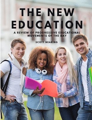 The New Education - A Review of Progressive Educational Movements of the Day 1