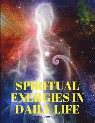 Rufus M Jones - Spiritual Energies in Daily Life, Häftad