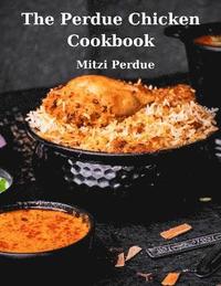 bokomslag The Perdue Chicken Cookbook