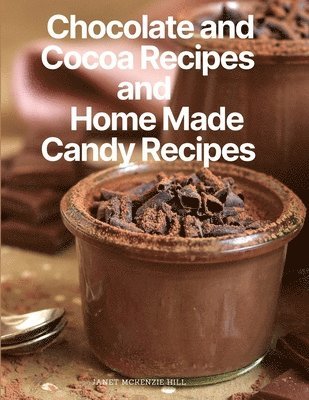 Chocolate and Cocoa Recipes and Home Made Candy Recipes 1