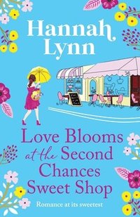 bokomslag Love Blooms at the Second Chances Sweet Shop