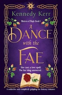 bokomslag A Dance with the Fae: A seductive and completely gripping fae fantasy romance