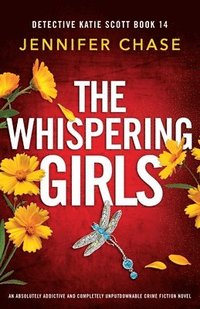 bokomslag The Whispering Girls: An absolutely addictive and completely unputdownable crime fiction novel